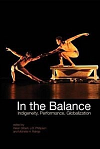 In the Balance : Indigeneity, Performance, Globalization (Paperback)