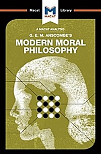 An Analysis of G.E.M. Anscombes Modern Moral Philosophy (Paperback)