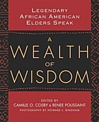 A Wealth of Wisdom: Legendary African American Elders Speak (Hardcover, 1)