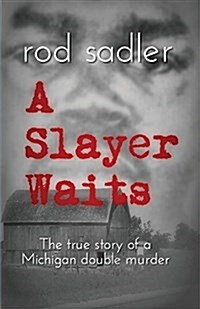 A Slayer Waits: The True Story of a Michigan Double Murder (Paperback)