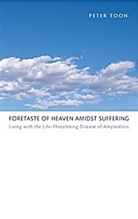 Foretaste of Heaven amidst Suffering (Hardcover)