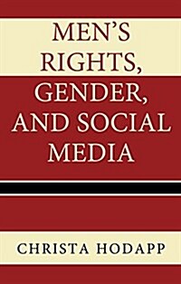 Mens Rights, Gender, and Social Media (Hardcover)