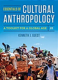 Essentials of Cultural Anthropology: A Toolkit for a Global Age (Paperback, 2)