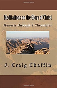 Meditations on the Glory of Christ: Genesis Through 2 Chronicles (Paperback)