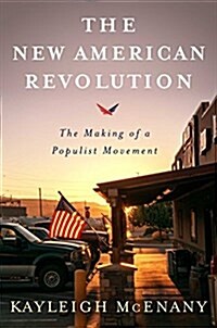 The New American Revolution: The Making of a Populist Movement (Hardcover)