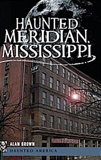 Haunted Meridian, Mississippi (Hardcover)