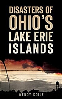 Disasters of Ohio S Lake Erie Islands (Hardcover)