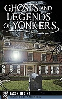 Ghosts and Legends of Yonkers (Hardcover)