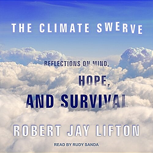 The Climate Swerve: Reflections on Mind, Hope, and Survival (Audio CD)