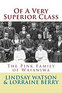 Of a Very Superior Class: The Pink Family of Waianiwa (Paperback)