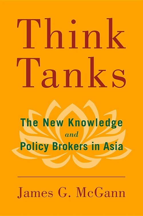 Think Tanks: The New Knowledge and Policy Brokers in Asia (Paperback)