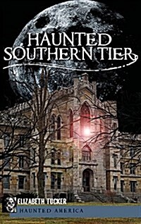 Haunted Southern Tier (Hardcover)