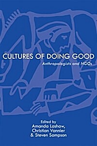 Cultures of Doing Good: Anthropologists and Ngos (Hardcover)
