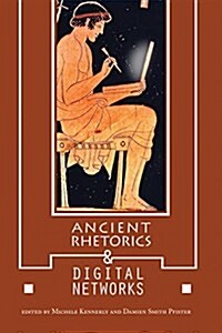 Ancient Rhetorics and Digital Networks (Paperback)