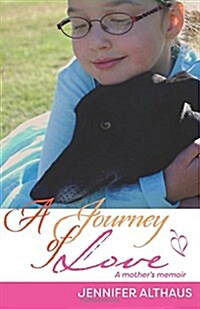 A Journey of Love: A Mothers Memoir (Paperback)