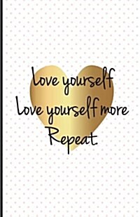 Love Youself Repeat: Inspirational Quotes Journal Notebook, Dot Grid Composition Book Diary (110 pages, 5.5x8.5): Handy size Blank Noteboo (Paperback)