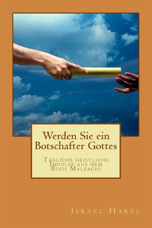 Werden Sie Ein Botschafter Gottes: T?liche Geistliche Impulse Aus Dem Buch Maleachi (Paperback)