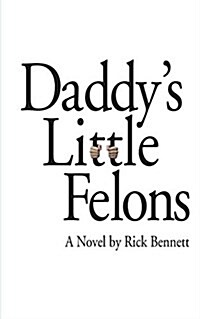 Daddys Little Felons (Paperback)