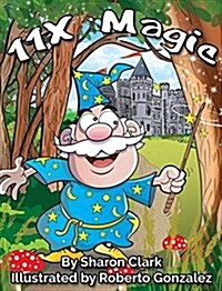 11x Magic: A Childrens Picture Book That Makes Math Fun, with a Cartoon Rhymimg Format to Help Kids See How Magical 11x Math Can (Hardcover, First That Demo)