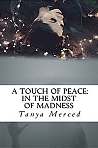 A Touch of Peace: In the Mist of Madness (Paperback)