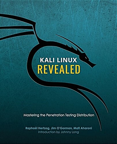 Kali Linux Revealed: Mastering the Penetration Testing Distribution (Paperback)