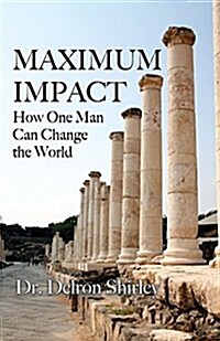 Maximum Impact: How One Man Can Change the World (Paperback)
