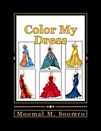 Color My Dress: Fashion Is Life! (Paperback)