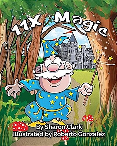 11X Magic: A Childrens Picture Book That Makes Math Fun, With a Cartoon Rhyming Format to Help Kids See How Magical 11X Math Can (Paperback, First That Demo)