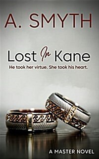 Lost in Kane: He Took Her Virtue, She Took His Heart. (Paperback)