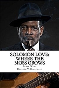 Solomon Love: Where the Moss Grows (Paperback)