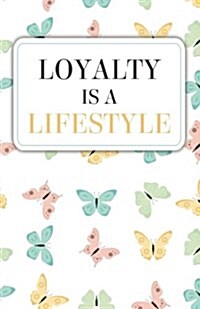 Loyalty is a lifestyle(Composition Book Journal and Diary): Inspirational Quotes Journal Notebook, Dot Grid (110 pages, 5.5x8.5) (Paperback)