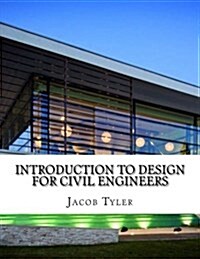 Introduction to Design for Civil Engineers (Paperback)