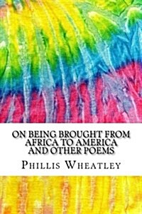 On Being Brought from Africa to America and Other Poems: Includes MLA Style Citations for Scholarly Secondary Sources, Peer-Reviewed Journal Articles (Paperback)