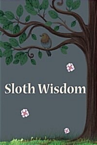 Sloth Wisdom Cute Notebooks: Diary & Inspirational Journal (6 X 9 Large) 110 Pages of Lined & Blank Paper for Writing Inspirational (Paperback)