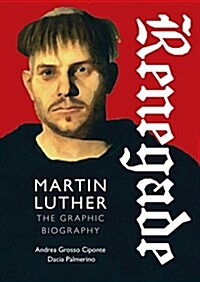 Renegade: Martin Luther, the Graphic Biography (Paperback)