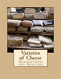 Varieties of Cheese: Descriptions and Analyses (Paperback)