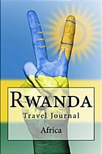 Rwanda Africa Travel Journal: Travel Journal with 150 Lined Pages (Paperback)