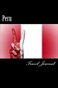 Peru Travel Journal: Travel Journal with 150 Lined Pages (Paperback)