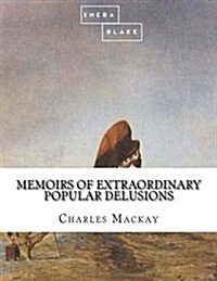 Memoirs of Extraordinary Popular Delusions (Paperback)