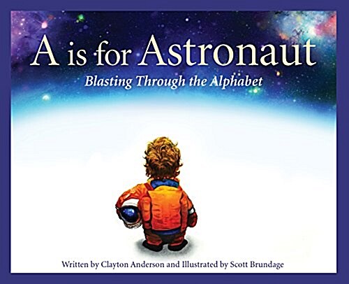 A is for Astronaut: Blasting Through the Alphabet (Hardcover)