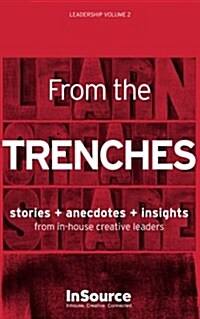 Leadership Vol. 2: From the Trenches. Stories + Anecdotes + Insights from In-House Creative Leaders. (Paperback)