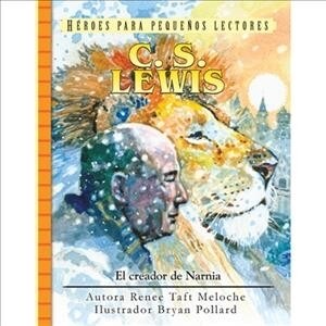 C.S. Lewis: El Creador de Narnia (Hardcover)