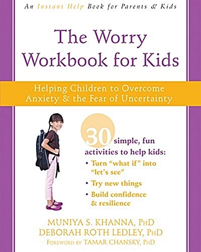 The Worry Workbook for Kids: Helping Children to Overcome Anxiety and the Fear of Uncertainty (Paperback)
