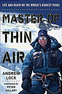 Master of Thin Air: Life and Death on the Worlds Highest Peaks (Paperback)