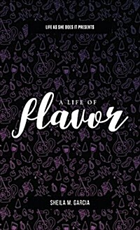 Life as She Does It Presents: A Life of Flavor (Hardcover)