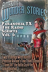 Paranoria, TX - The Radio Scripts Vol. 6 (Paperback)
