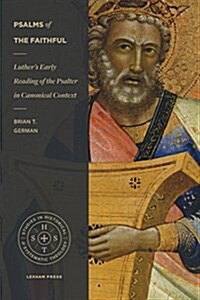 Psalms of the Faithful: Luthers Early Reading of the Psalter in Canonical Context (Paperback)
