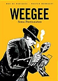 Weegee: Serial Photographer (Paperback)