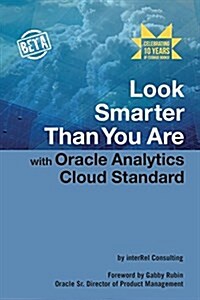 Look Smarter Than You Are with Oracle Analytics Cloud Standard Edition (Paperback)
