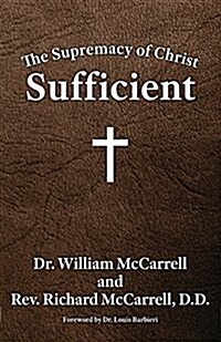 The Supremacy of Christ: Sufficient (Paperback)